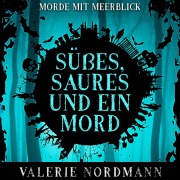 Cover-Bild zum Titel 'Süßes, Saures und ein Mord' von 'Valerie Nordmann'
