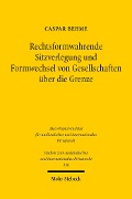 Cover-Bild zum Titel 'Rechtsformwahrende Sitzverlegung und Formwechsel von Gesellschaften über die Grenze' von 'Caspar Behme'