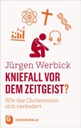 Cover-Bild zum Titel 'Kniefall vor dem Zeitgeist?' von 'Jürgen Werbick'