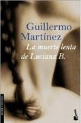 La muerte lenta de Luciana B. - Guillermo Martínez
