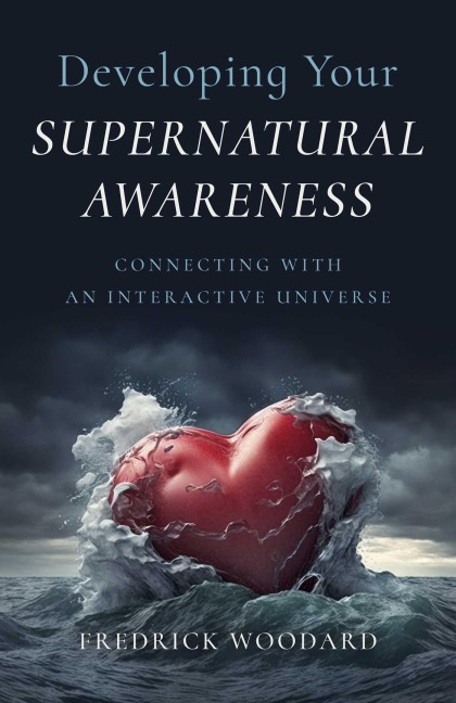 Developing Your Supernatural Awareness - Fredrick Woodard
