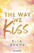 Cover-Bild zum Titel 'The Way We Kiss' von 'Ella Adams'