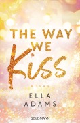 Cover-Bild zum Titel 'The Way We Kiss' von 'Ella Adams'