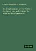 Der Krieg Russlands mit der Türkei in den Jahren 1853 und 1854 und der Bruch mit den Westmachten - Christian Von Sarauw, Eg. Kowalewski