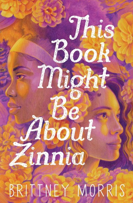 This Book Might Be about Zinnia - Brittney Morris