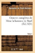 Cover-Bild zum Titel 'Oeuvres Complètes de Mme La Baronne de Staël. Tome 1' von 'De Stael-Holstein-G'