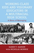 Cover-Bild zum Titel 'Working-Class Kids and Visionary Educators in a Multiracial High School' von 'Karen V. Hansen'