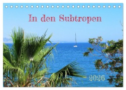 Cover-Bild zum Titel 'In den Subtropen (Tischkalender 2026 DIN A5 quer), CALVENDO Monatskalender' von 'Martin Gillner'
