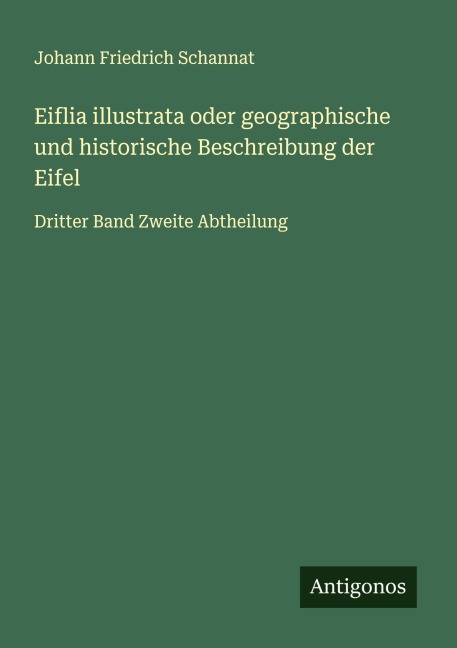 Eiflia illustrata oder geographische und historische Beschreibung der Eifel - Johann Friedrich Schannat