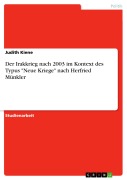 Cover-Bild zum Titel 'Der Irakkrieg nach 2003 im Kontext des Typus "Neue Kriege" nach Herfried Münkler' von 'Judith Kiene'