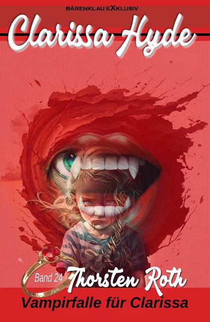 Clarissa Hyde: Band 24 - Vampirfalle für Clarissa - Thorsten Roth