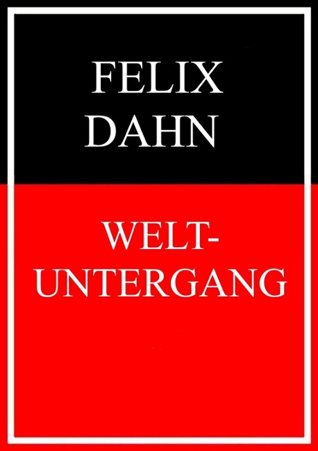 Weltuntergang - Felix Dahn