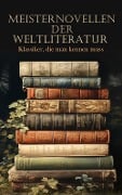 Meisternovellen der Literatur - Klassiker, die man kennen muss - Franz Kafka, O. Henry, E. T. A. Hoffmann, Oscar Wilde, Anton Tschechow