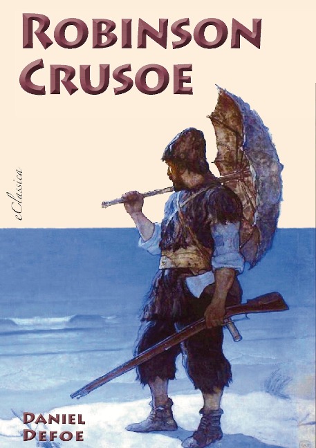 Robinson Crusoe (Illustrierte Ausgabe) - eClassica (Hrsg. Daniel Defoe