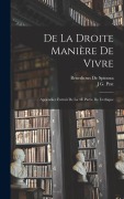 Cover-Bild zum Titel 'De La Droite Manière De Vivre: Appendice Extrait De La 4E Partie De L'ethique' von 'Benedictus De Spinoza, J. G. Prat'