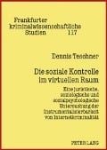 Cover-Bild zum Titel 'Die soziale Kontrolle im virtuellen Raum' von 'Dennis Teschner'