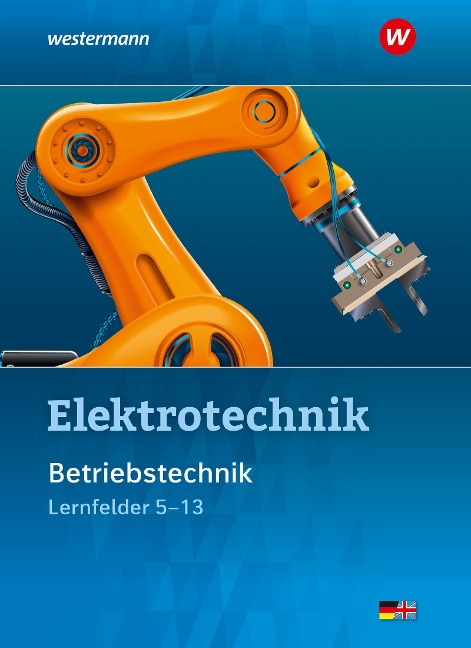 Elektrotechnik. Betriebstechnik Lernfelder 5-13 Schulbuch - Michael Krehbiel, Andreas Hoheisel, Michael Dzieia, Dieter Pastwa, Dieter Jagla