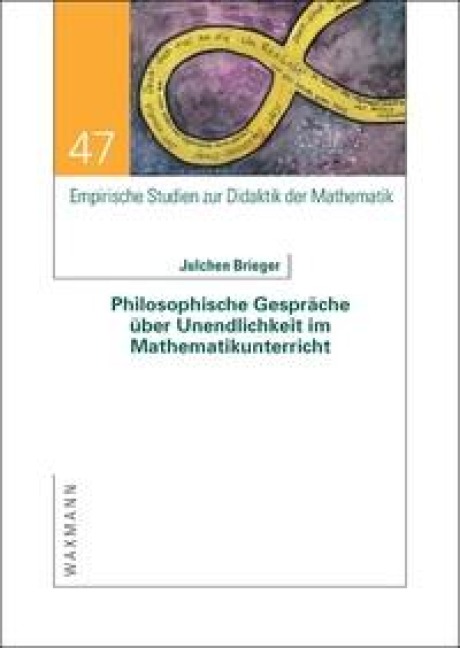 Philosophische Gespräche über Unendlichkeit im Mathematikunterricht - Julchen Brieger