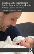 Cover-Bild zum Titel 'Psychoanalytic Parent-Infant Psychotherapy and Mentalization' von 'Tessa Baradon, Chloe Campbell'