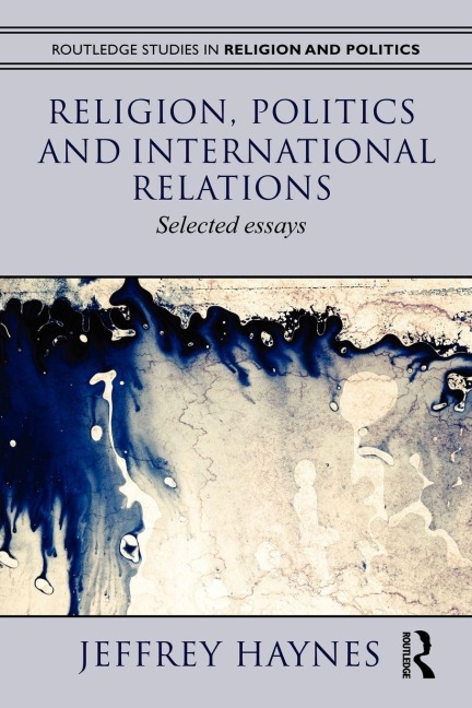 Religion, Politics and International Relations - Jeff Haynes