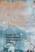 Cover-Bild zum Titel 'Forms of Materiality in James Joyce's Fiction' von 'Alberto Tondello'
