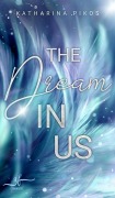 Cover-Bild zum Titel 'The Dream in Us: Eine "Lani & Flynn"-Kurzgeschichte' von 'Katharina Pikos'