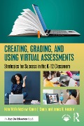 Cover-Bild zum Titel 'Creating, Grading, and Using Virtual Assessments' von 'Kate Wolfe Maxlow, James R. Maxlow, Karen L. Sanzo'