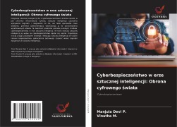 Cover-Bild zum Titel 'Cyberbezpiecze¿stwo w erze sztucznej inteligencji: Obrona cyfrowego ¿wiata' von 'Manjula Devi P., Vinutha M.'