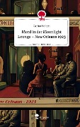 Mord in der Moonlight Lounge - New Orleans 1923. Life is a Story - story.one - Carina Nolden