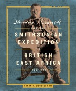 Cover-Bild zum Titel 'Theodore Roosevelt and the Smithsonian Expedition to British East Africa, 1909-1910' von 'Frank H. Goodyear III'