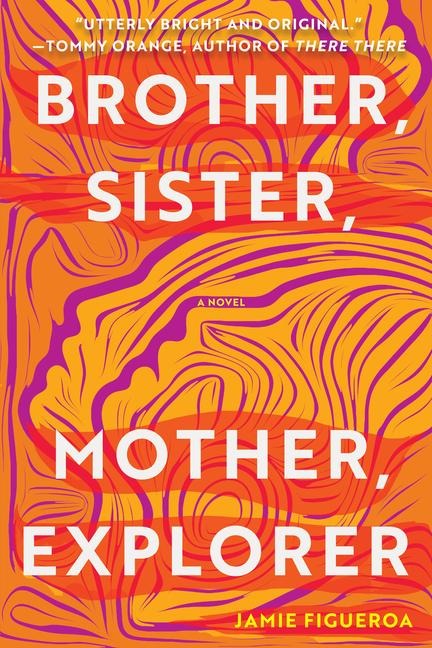 Brother, Sister, Mother, Explorer - Jamie Figueroa