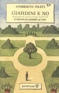 Giardini e no. Manuale di sopravvivenza botanica - Umberto Pasti