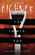 Cover-Bild zum Titel 'Für immer tot' von 'Bernhard Aichner'