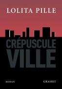 Cover-Bild zum Titel 'Crepuscule Ville' von 'Lolita Pille'
