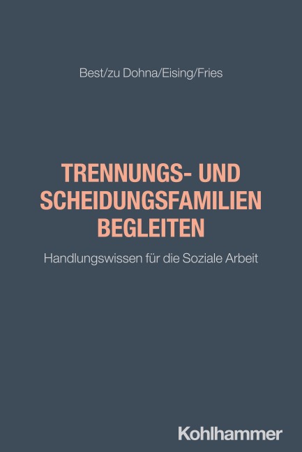 Trennungs- und Scheidungsfamilien begleiten - Laura Best, Jan Fries, Laureen zu Dohna, Dominique Eising