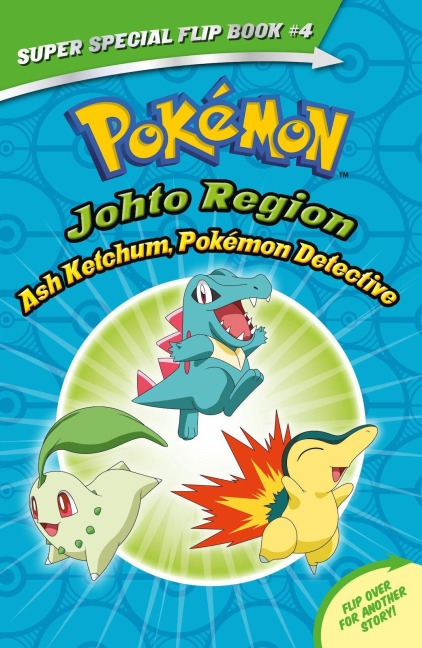 Ash Ketchum, Pokémon Detective / I Choose You! (Pokémon Super Special Flip Book: Johto Region / Kanto Region) - Tracey West