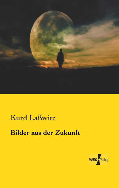 Bilder aus der Zukunft - Kurd Laßwitz