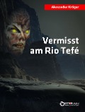 Vermisst am Rio Tefé - Alexander Kröger