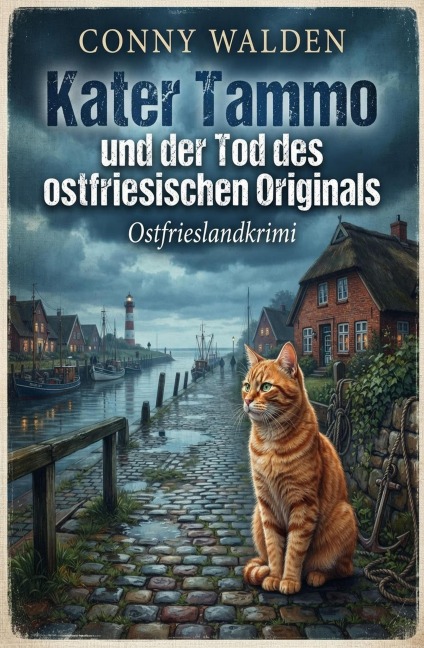 Kater Tammo und der Tod des ostfriesischen Originals: Ostfrieslandkrimi - Conny Walden