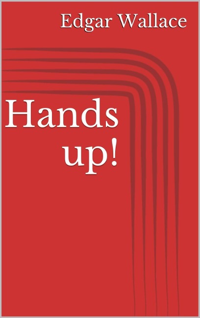 Hands up! - Edgar Wallace