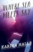 Cover-Bild zum Titel 'Where Sea Meets Sky' von 'Karina Halle'