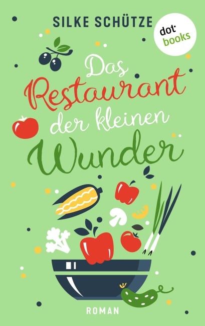 Das Restaurant der kleinen Wunder - Silke Schütze