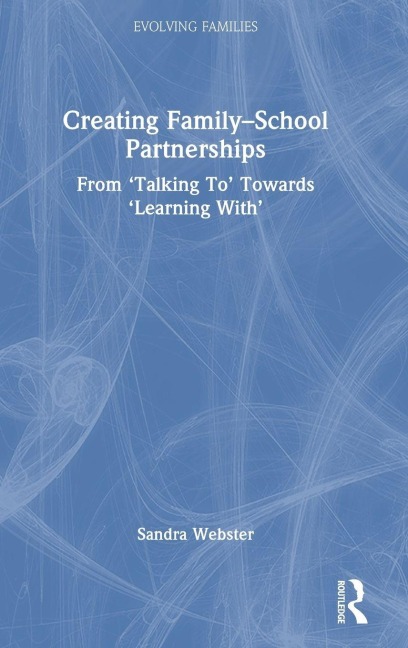 Creating Family-School Partnerships - Sandra Webster