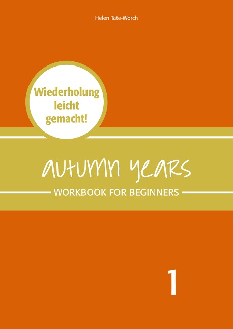 Autumn Years - Englisch für Senioren 1 - Beginners - Workbook - Beate Baylie, Karin Schweizer