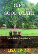 Cover-Bild zum Titel 'The Gift of a Good Death' von 'Lisa Twigg'