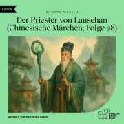 Cover-Bild zum Titel 'Der Priester von Lauschan (Chinesische Märchen, Folge 28)' von 'Richard Wilhelm'