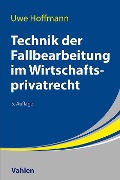 Cover-Bild zum Titel 'Technik der Fallbearbeitung im Wirtschaftsprivatrecht' von 'Uwe Hoffmann'