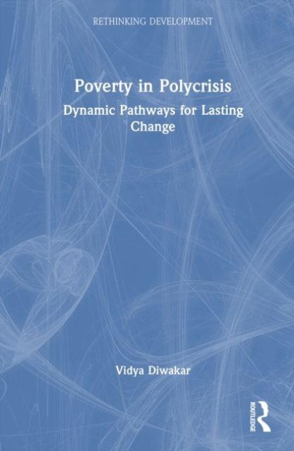 Poverty in Polycrisis - Vidya Diwakar