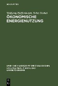 Cover-Bild zum Titel 'Ökonomische Energienutzung' von 'Wolfgang Pfaffenberger, Heinz Strebel'