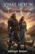 Cover-Bild zum Titel 'Das Blut von Vinland: Wikinger Roman' von 'Jonas Herlin'